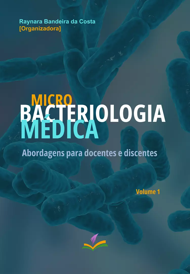 MICROBACTERIOLOGIA MÉDICA: Abordagens para docentes e discentes [Volume 1]